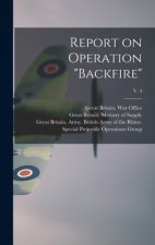 Report on Operation Backfire; v. 4