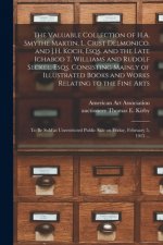 Valuable Collection of H.A. Smythe Martin, L. Crist Delmonico, and J.H. Koch, Esqs. and the Late Ichabod T. Williams and Rudolf Seckel, Esqs. Consisti
