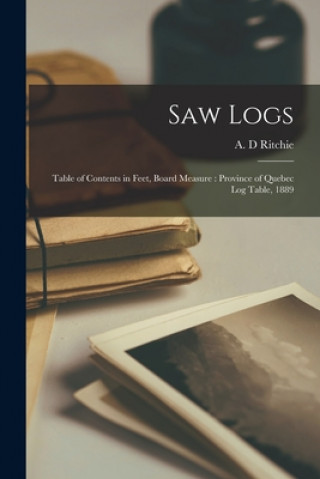 Saw Logs [microform]