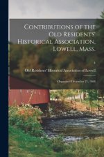 Contributions of the Old Residents' Historical Association, Lowell, Mass.