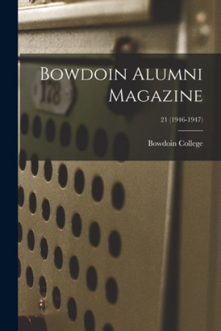 Bowdoin Alumni Magazine; 21 (1946-1947)