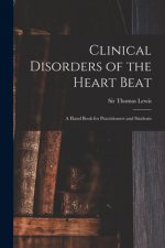 Clinical Disorders of the Heart Beat [microform]