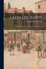 Latin Epigraphy; an Introduction to the Study of Latin Inscriptions