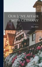 Our Love Affair With Germany