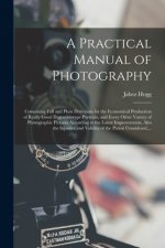 Practical Manual of Photography