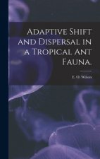 Adaptive Shift and Dispersal in a Tropical Ant Fauna.