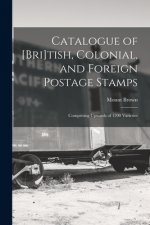 Catalogue of [Bri]tish, Colonial, and Foreign Postage Stamps [microform]