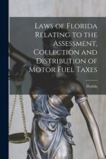 Laws of Florida Relating to the Assessment, Collection and Distribution of Motor Fuel Taxes