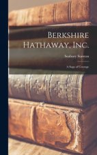 Berkshire Hathaway, Inc.; a Saga of Courage