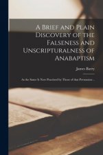 Brief and Plain Discovery of the Falseness and Unscripturalness of Anabaptism