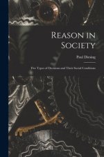 Reason in Society: Five Types of Decisions and Their Social Conditions