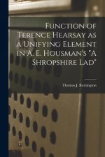 Function of Terence Hearsay as a Unifying Element in A. E. Housman's A Shropshire Lad
