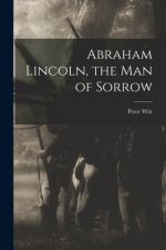Abraham Lincoln, the Man of Sorrow