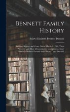 Bennett Family History: William Bennett and Grace Davis (married 1789), Their Ancestry and Their Descendants / Compiled by Mary Elizabeth Benn