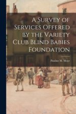 A Survey of Services Offered by the Variety Club Blind Babies Foundation