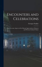 Encounters and Celebrations; Notes on Some Aspects of the Mutual Appreciation of Eastern and Western Cultural Values