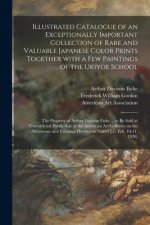Illustrated Catalogue of an Exceptionally Important Collection of Rare and Valuable Japanese Color Prints Together With a Few Paintings of the Ukiyoe