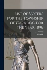 List of Voters for the Township of Caradoc for the Year 1896 [microform]