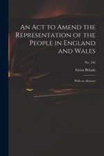 An Act to Amend the Representation of the People in England and Wales: With an Abstract; no. 236
