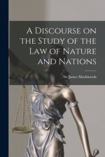 A Discourse on the Study of the Law of Nature and Nations [microform]