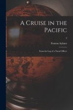 A Cruise in the Pacific: From the Log of a Naval Officer; 2