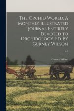 Orchid World. A Monthly Illustrated Journal Entirely Devoted to Orchidology. Ed. by Gurney Wilson; v.6