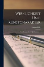 Wirklichkeit Und Kunstcharakter: Neun Romane Des 19. Jahrhunderts. --