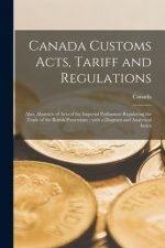 Canada Customs Acts, Tariff and Regulations [microform]