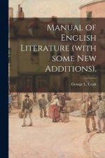 Manual of English Literature (with Some New Additions).