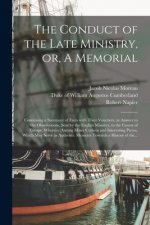 Conduct of the Late Ministry, or, A Memorial; Containing a Summary of Facts With Their Vouchers, in Answer to the Observations, Sent by the English Mi