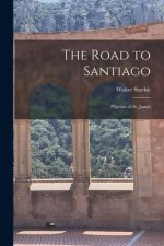 The Road to Santiago: Pilgrims of St. James