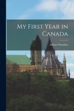 My First Year in Canada [microform]