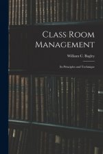 Class Room Management; Its Principles and Technique