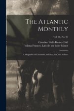 The Atlantic Monthly: a Magazine of Literature, Science, Art, and Politics; vol. 16, no. 96