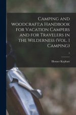 Camping and Woodcraft;a Handbook for Vacation Campers and for Travelers in the Wilderness (Vol. 1 Camping); 1