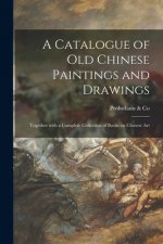 Catalogue of Old Chinese Paintings and Drawings