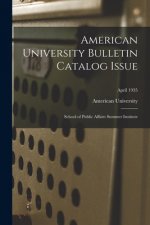 American University Bulletin Catalog Issue: School of Public Affairs Summer Institute; April 1935