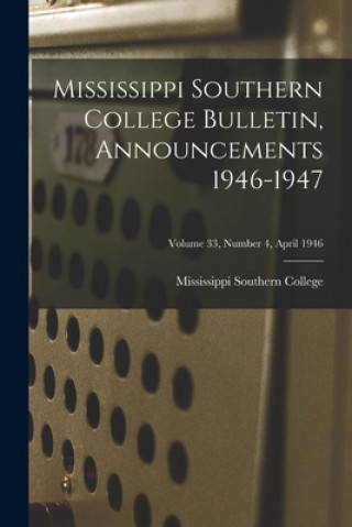 Mississippi Southern College Bulletin, Announcements 1946-1947; Volume 33, Number 4, April 1946