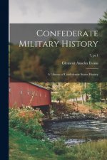 Confederate Military History; a Library of Confederate States History; 7, pt.1