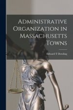 Administrative Organization in Massachusetts Towns