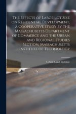 The Effects of Large Lot Size on Residential Development, a Cooperative Study by the Massachusetts Department of Commerce and the Urban and Regional S