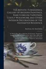 Artistic Furnishings, Gallery of Modern Paintings, Rare Gobelins Tapestries, Costly Woodwork and Other Interior Decorations of the Havemeyer Residence