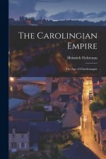 The Carolingian Empire; the Age of Charlemagne