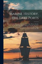 Marine History, the Lake Ports [microform]