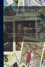 History of the Devils of Loudun; the Alleged Possession of the Ursuline Nuns, and the Trial and Execution of Urbain Grandier, Told by an Eye-witness.