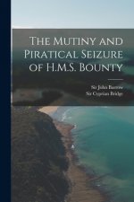 The Mutiny and Piratical Seizure of H.M.S. Bounty