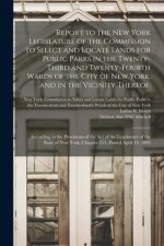 Report to the New York Legislature of the Commission to Select and Locate Lands for Public Parks in the Twenty-third and Twenty-fourth Wards of the Ci