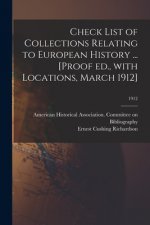 Check List of Collections Relating to European History ... [Proof Ed., With Locations, March 1912]; 1912