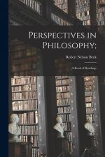 Perspectives in Philosophy;: a Book of Readings