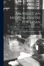 An American Medical Centre for Japan: St. Luke's International Hospital, Tokyo